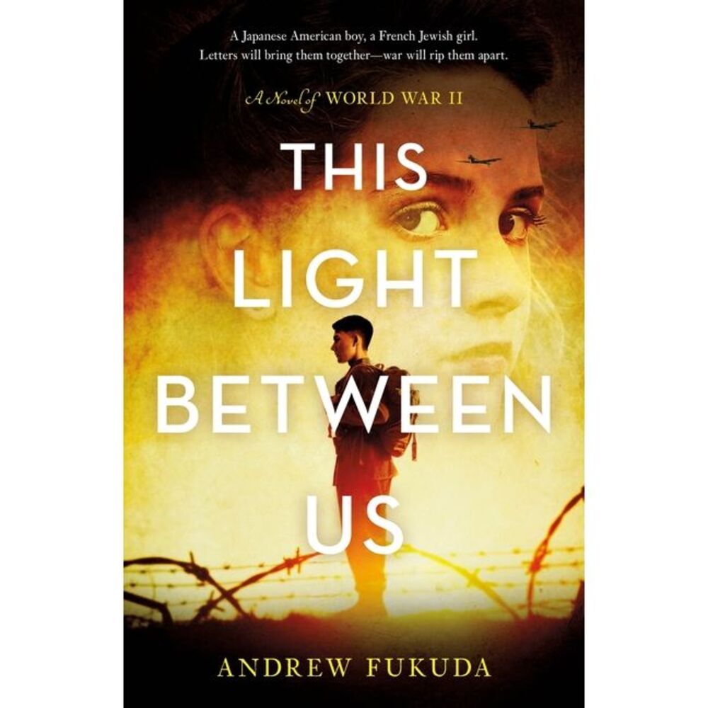 This Light Between Us: A Novel of World War II -- Andrew Fukuda